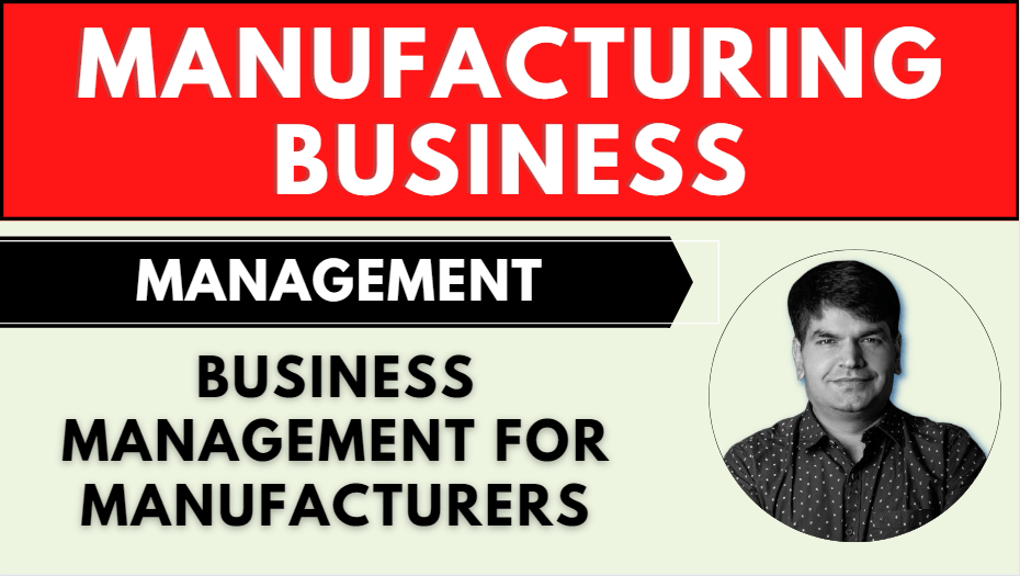 Business Management For Manufacturers – I Design My Life